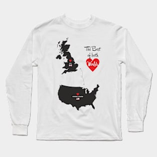 The Best of both Worlds - United States - United Kingdom Long Sleeve T-Shirt